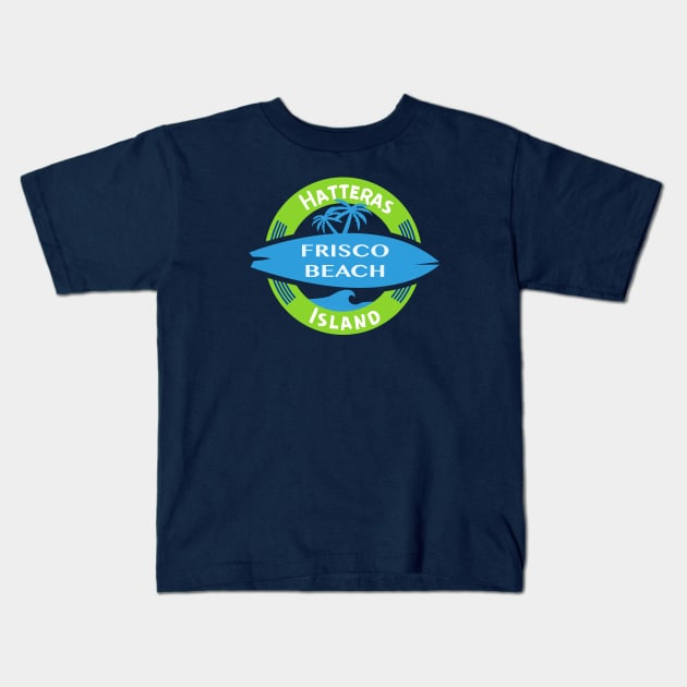 Frisco Beach NC Surf Kids T-Shirt by Trent Tides